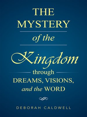 cover image of The Mystery of the Kingdom Through Dreams, Visions, and the Word